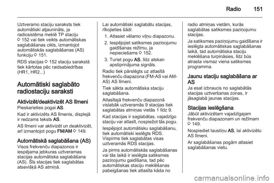 OPEL CORSA 2013 Informācijas un izklaides sistēmas rokasgrāmata (in Latvian) OPEL CORSA 2013 Informācijas un izklaides sistēmas rokasgrāmata (in Latvian)