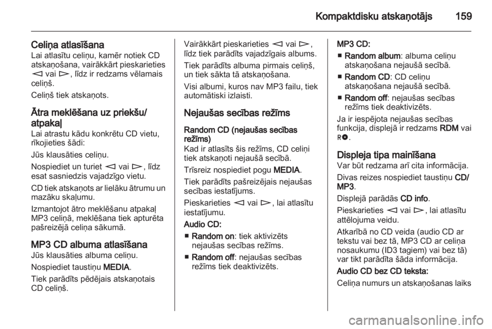 OPEL CORSA 2013 Informācijas un izklaides sistēmas rokasgrāmata (in Latvian) OPEL CORSA 2013 Informācijas un izklaides sistēmas rokasgrāmata (in Latvian)