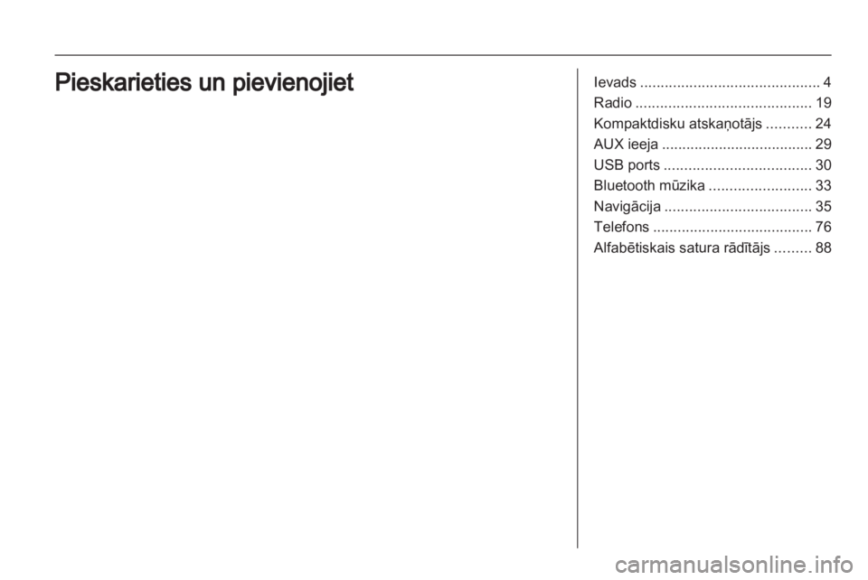 OPEL CORSA 2013  Informācijas un izklaides sistēmas rokasgrāmata (in Latvian) 
