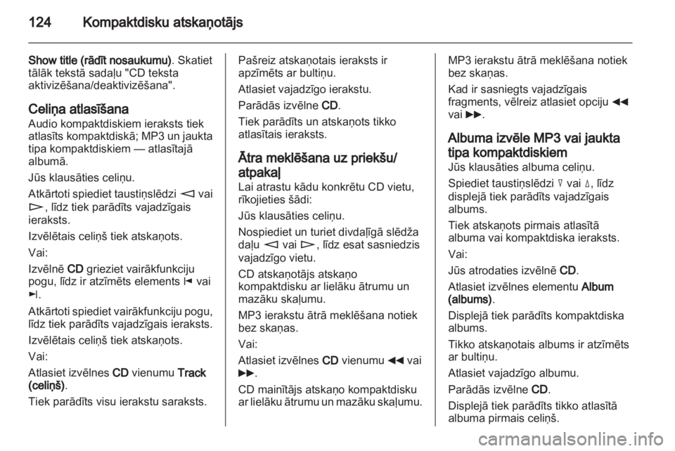 OPEL CORSA 2013.5 Informācijas un izklaides sistēmas rokasgrāmata (in Latvian) OPEL CORSA 2013.5 Informācijas un izklaides sistēmas rokasgrāmata (in Latvian)