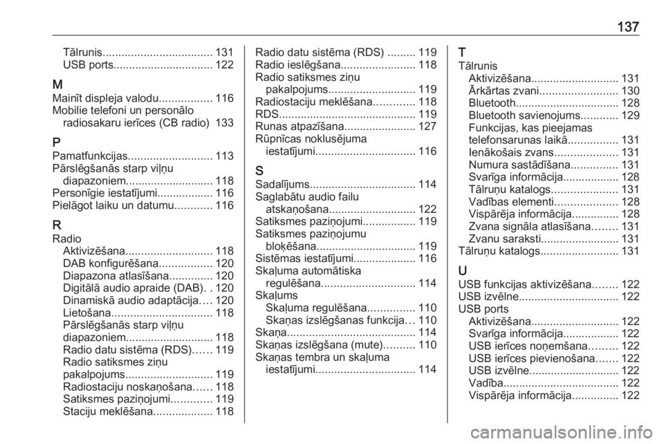 OPEL CROSSLAND X 2017.75  Informācijas un izklaides sistēmas rokasgrāmata (in Latvian) 137Tālrunis................................... 131
USB ports ................................ 122
M
Mainīt displeja valodu .................116
Mobilie telefoni un personālo radiosakaru ierīces (C