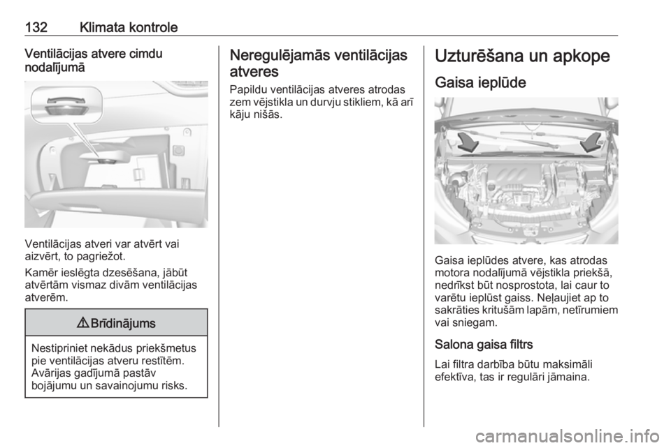 OPEL CROSSLAND X 2017.75 Īpašnieka rokasgrāmata (in Latvian) 132Klimata kontroleVentilācijas atvere cimdu
nodalījumā
Ventilācijas atveri var atvērt vai
aizvērt, to pagriežot.
Kamēr ieslēgta dzesēšana, jābūt
atvērtām vismaz divām ventilācijas
at OPEL CROSSLAND X 2017.75 Īpašnieka rokasgrāmata (in Latvian) 132Klimata kontroleVentilācijas atvere cimdu
nodalījumā
Ventilācijas atveri var atvērt vai
aizvērt, to pagriežot.
Kamēr ieslēgta dzesēšana, jābūt
atvērtām vismaz divām ventilācijas
at