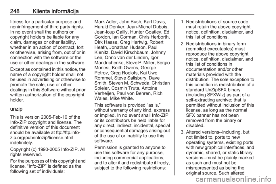 OPEL CROSSLAND X 2017.75  Īpašnieka rokasgrāmata (in Latvian) 248Klienta informācijafitness for a particular purpose and
noninfringement of third party rights.
In no event shall the authors or
copyright holders be liable for any claim, damages or other liabilit