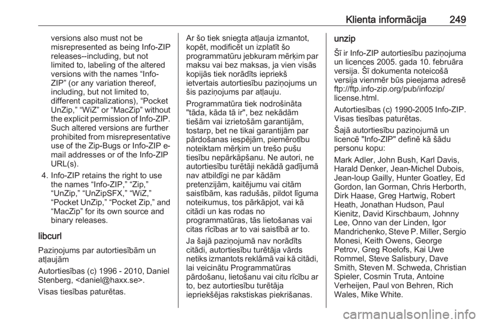 OPEL CROSSLAND X 2017.75 Īpašnieka rokasgrāmata (in Latvian) Klienta informācija249versions also must not be
misrepresented as being Info-ZIP
releases--including, but not
limited to, labeling of the altered
versions with the names “Info-
ZIP” (or any varia OPEL CROSSLAND X 2017.75 Īpašnieka rokasgrāmata (in Latvian) Klienta informācija249versions also must not be
misrepresented as being Info-ZIP
releases--including, but not
limited to, labeling of the altered
versions with the names “Info-
ZIP” (or any varia