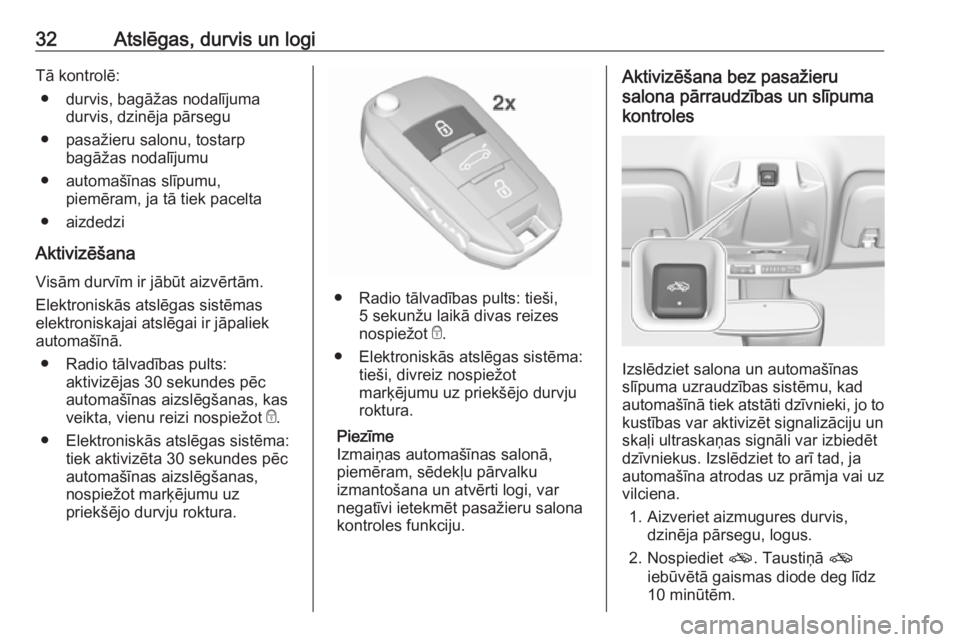 OPEL CROSSLAND X 2019.75  Īpašnieka rokasgrāmata (in Latvian) 32Atslēgas, durvis un logiTā kontrolē:● durvis, bagāžas nodalījuma durvis, dzinēja pārsegu
● pasažieru salonu, tostarp bagāžas nodalījumu
● automašīnas slīpumu, piemēram, ja tā 