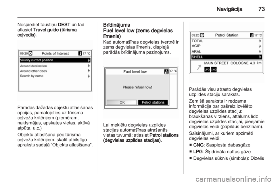 OPEL INSIGNIA 2010.5  Informācijas un izklaides sistēmas rokasgrāmata (in Latvian)  OPEL INSIGNIA 2010.5  Informācijas un izklaides sistēmas rokasgrāmata (in Latvian)