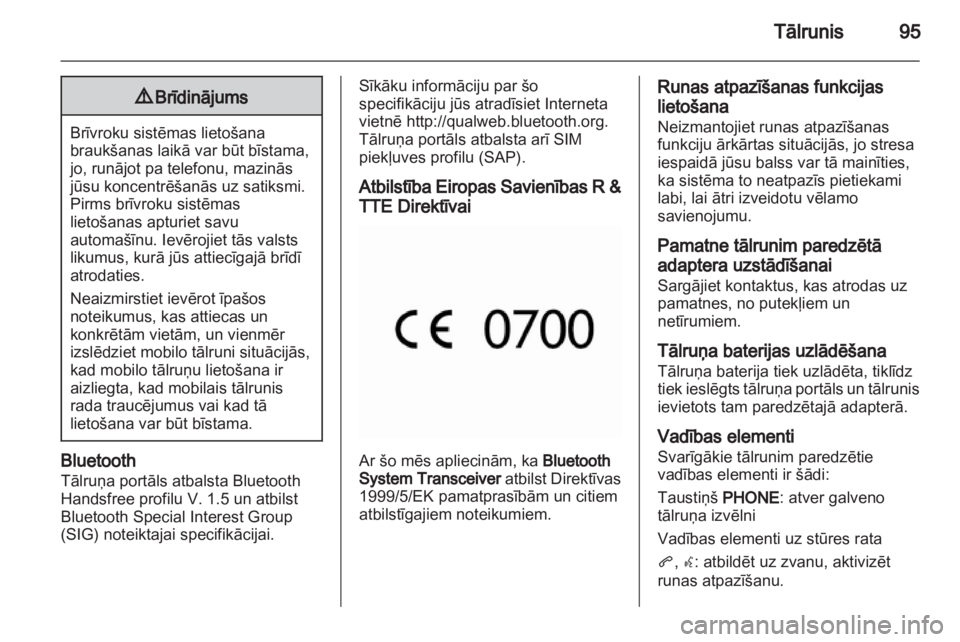 OPEL INSIGNIA 2010.5 Informācijas un izklaides sistēmas rokasgrāmata (in Latvian) OPEL INSIGNIA 2010.5 Informācijas un izklaides sistēmas rokasgrāmata (in Latvian)