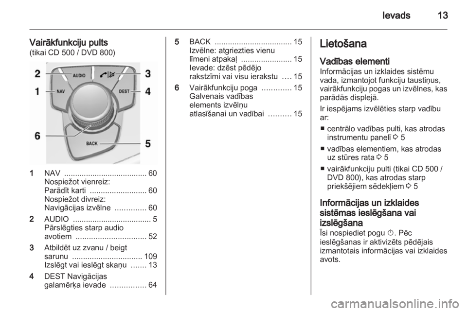 OPEL INSIGNIA 2011 Informācijas un izklaides sistēmas rokasgrāmata (in Latvian) OPEL INSIGNIA 2011 Informācijas un izklaides sistēmas rokasgrāmata (in Latvian)