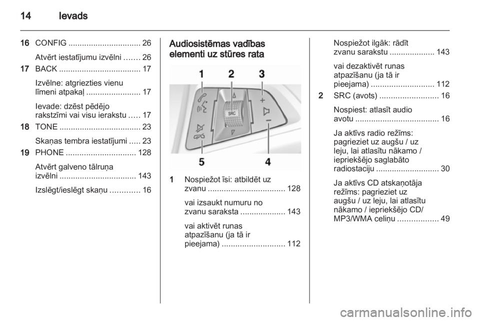 OPEL INSIGNIA 2012.5 Informācijas un izklaides sistēmas rokasgrāmata (in Latvian) OPEL INSIGNIA 2012.5 Informācijas un izklaides sistēmas rokasgrāmata (in Latvian)