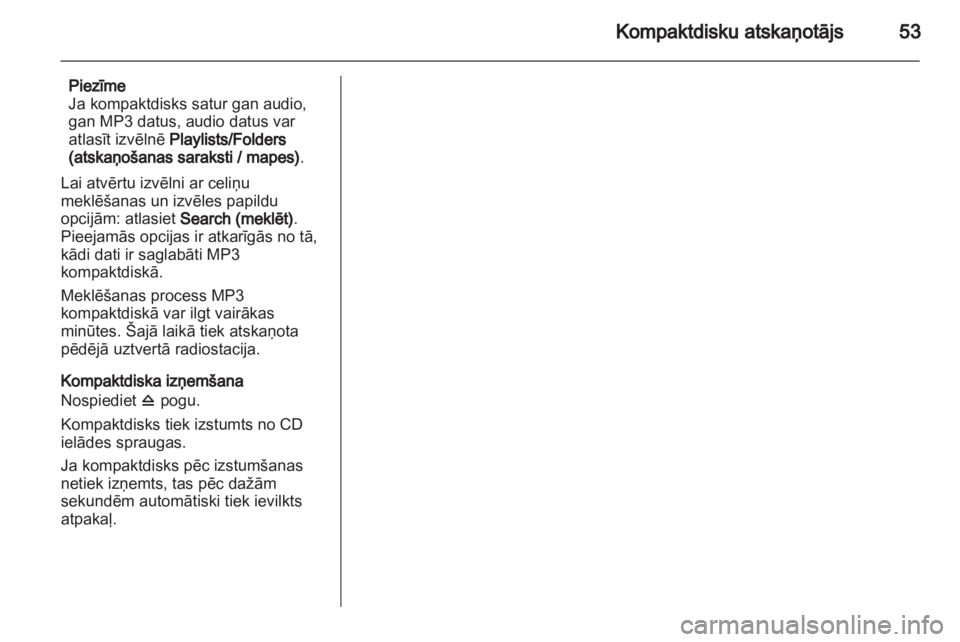 OPEL INSIGNIA 2012.5 Informācijas un izklaides sistēmas rokasgrāmata (in Latvian) OPEL INSIGNIA 2012.5 Informācijas un izklaides sistēmas rokasgrāmata (in Latvian)