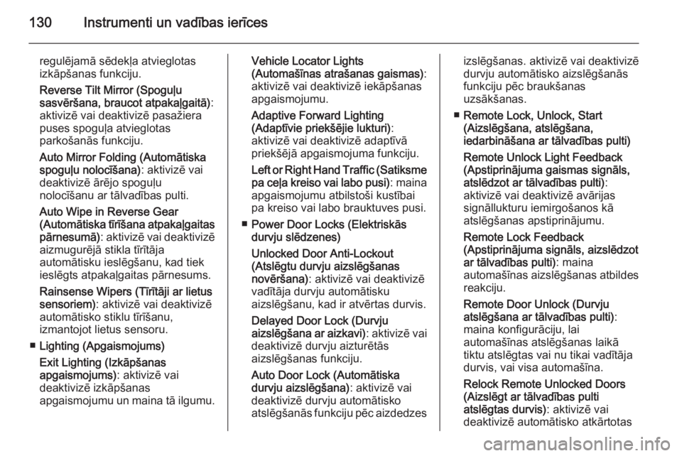 OPEL INSIGNIA 2015.5  Īpašnieka rokasgrāmata (in Latvian) 130Instrumenti un vadības ierīces
regulējamā sēdekļa atvieglotas
izkāpšanas funkciju.
Reverse Tilt Mirror (Spoguļu
sasvēršana, braucot atpakaļgaitā) :
aktivizē vai deaktivizē pasažiera