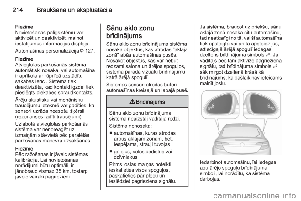 OPEL INSIGNIA 2015.5 Īpašnieka rokasgrāmata (in Latvian) 214Braukšana un ekspluatācija
Piezīme
Novietošanas palīgsistēmu var
aktivizēt un deaktivizēt, mainot
iestatījumus informācijas displejā.
Automašīnas personalizācija 3 127.
Piezīme
Atvi OPEL INSIGNIA 2015.5 Īpašnieka rokasgrāmata (in Latvian) 214Braukšana un ekspluatācija
Piezīme
Novietošanas palīgsistēmu var
aktivizēt un deaktivizēt, mainot
iestatījumus informācijas displejā.
Automašīnas personalizācija 3 127.
Piezīme
Atvi