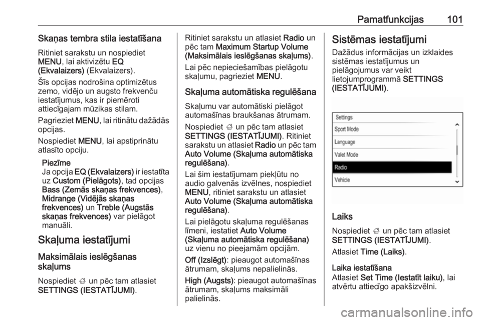 OPEL INSIGNIA 2016 Informācijas un izklaides sistēmas rokasgrāmata (in Latvian) Pamatfunkcijas101Skaņas tembra stila iestatīšanaRitiniet sarakstu un nospiediet
MENU , lai aktivizētu EQ
(Ekvalaizers) (Ekvalaizers).
Šīs opcijas nodrošina optimizētus
zemo, vidējo un augst OPEL INSIGNIA 2016 Informācijas un izklaides sistēmas rokasgrāmata (in Latvian) Pamatfunkcijas101Skaņas tembra stila iestatīšanaRitiniet sarakstu un nospiediet
MENU , lai aktivizētu EQ
(Ekvalaizers) (Ekvalaizers).
Šīs opcijas nodrošina optimizētus
zemo, vidējo un augst