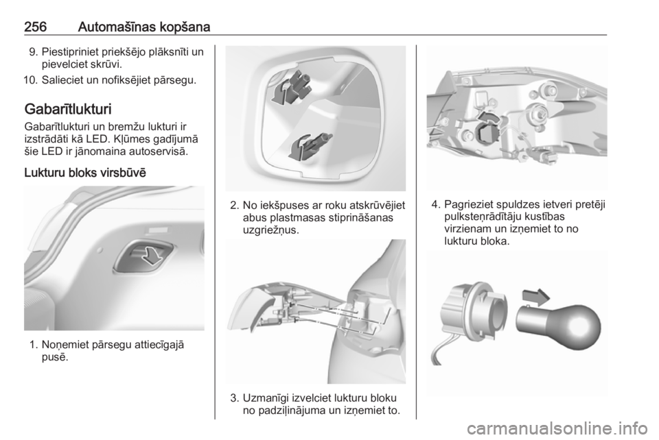 OPEL INSIGNIA BREAK 2017.5  Īpašnieka rokasgrāmata (in Latvian) 256Automašīnas kopšana9. Piestipriniet priekšējo plāksnīti unpievelciet skrūvi.
10. Salieciet un nofiksējiet pārsegu.
Gabarītlukturi
Gabarītlukturi un bremžu lukturi ir
izstrādāti kā L OPEL INSIGNIA BREAK 2017.5  Īpašnieka rokasgrāmata (in Latvian) 256Automašīnas kopšana9. Piestipriniet priekšējo plāksnīti unpievelciet skrūvi.
10. Salieciet un nofiksējiet pārsegu.
Gabarītlukturi
Gabarītlukturi un bremžu lukturi ir
izstrādāti kā L