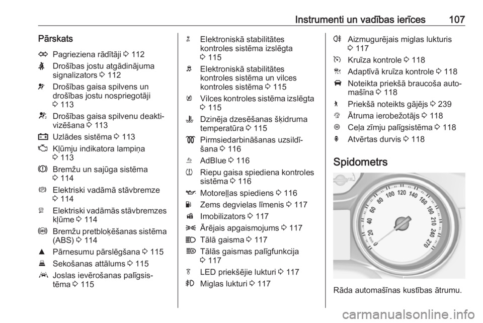 OPEL INSIGNIA BREAK 2019  Īpašnieka rokasgrāmata (in Latvian) Instrumenti un vadības ierīces107PārskatsOPagrieziena rādītāji 3 112XDrošības jostu atgādinājuma
signalizators  3 112vDrošības gaisa spilvens un
drošības jostu nospriegotāji
3  113VDro�