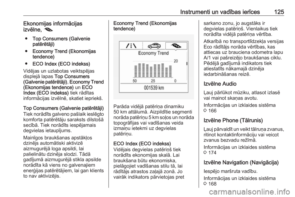 OPEL INSIGNIA BREAK 2019  Īpašnieka rokasgrāmata (in Latvian) Instrumenti un vadības ierīces125Ekonomijas informācijas
izvēlne,  @
● Top Consumers (Galvenie
patērētāji)
● Economy Trend (Ekonomijas
tendence)
● ECO Index (ECO indekss)
Vidējas un uzla