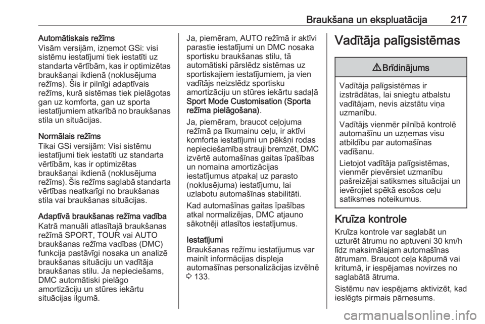 OPEL INSIGNIA BREAK 2019  Īpašnieka rokasgrāmata (in Latvian) Braukšana un ekspluatācija217Automātiskais režīms
Visām versijām, izņemot GSi: visi
sistēmu iestatījumi tiek iestatīti uz
standarta vērtībām, kas ir optimizētas
braukšanai ikdienā (no