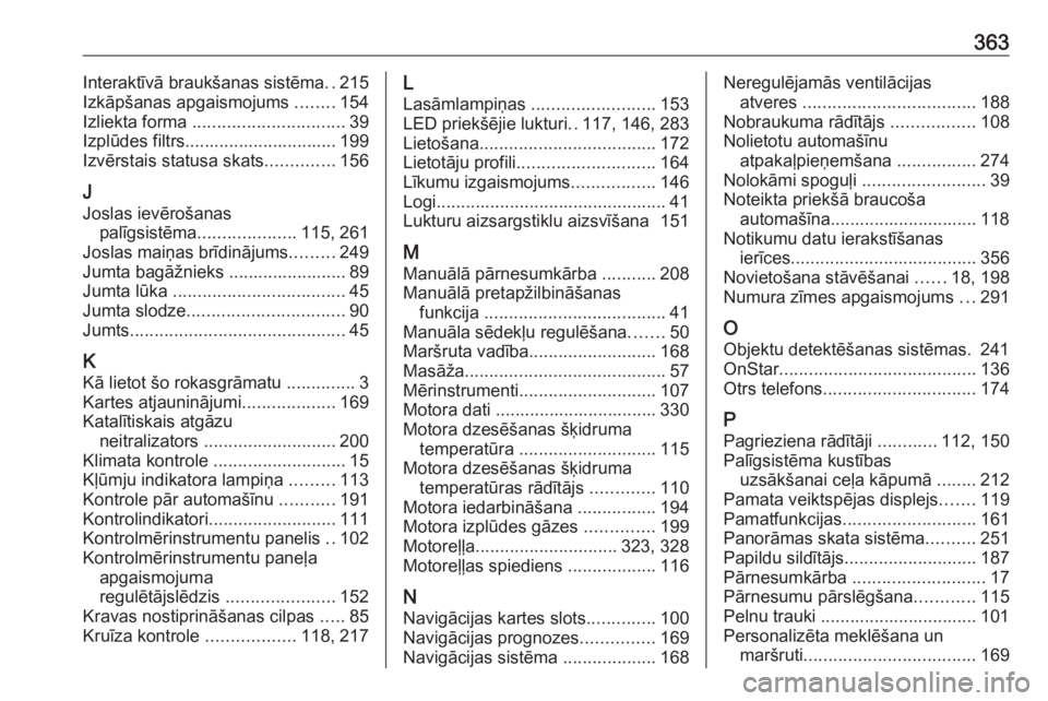 OPEL INSIGNIA BREAK 2019  Īpašnieka rokasgrāmata (in Latvian) 363Interaktīvā braukšanas sistēma..215
Izkāpšanas apgaismojums  ........154
Izliekta forma  ............................... 39
Izplūdes filtrs............................... 199
Izvērstais sta