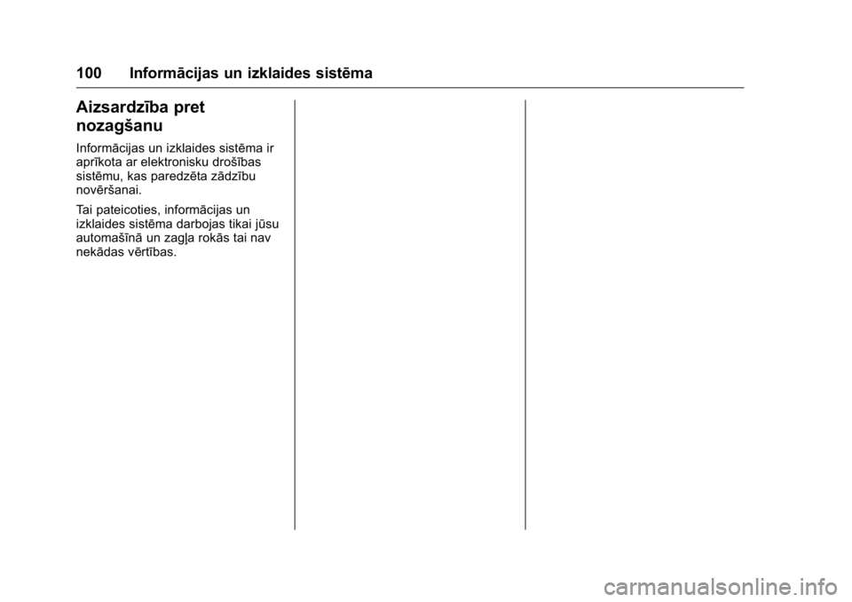 OPEL KARL 2016  Īpašnieka rokasgrāmata (in Latvian) OPEL Karl Owner Manual (GMK-Localizing-EU LHD-9231167) - 2016 - crc -
9/10/15
100 Informācijas un izklaides sistēma
Aizsardzība pret
nozagšanu
Informācijas un izklaides sistēma ir
aprīkota ar e