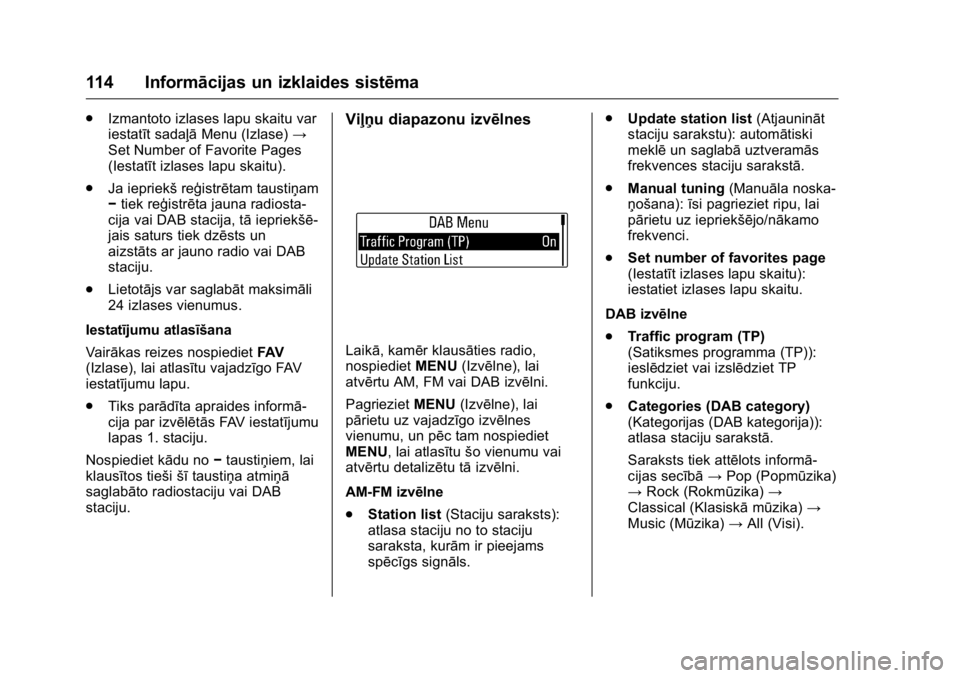 OPEL KARL 2016  Īpašnieka rokasgrāmata (in Latvian) OPEL Karl Owner Manual (GMK-Localizing-EU LHD-9231167) - 2016 - crc -
9/10/15
114 Informācijas un izklaides sistēma
.Izmantoto izlases lapu skaitu var
iestatīt sadaļā Menu (Izlase)→
Set Number 