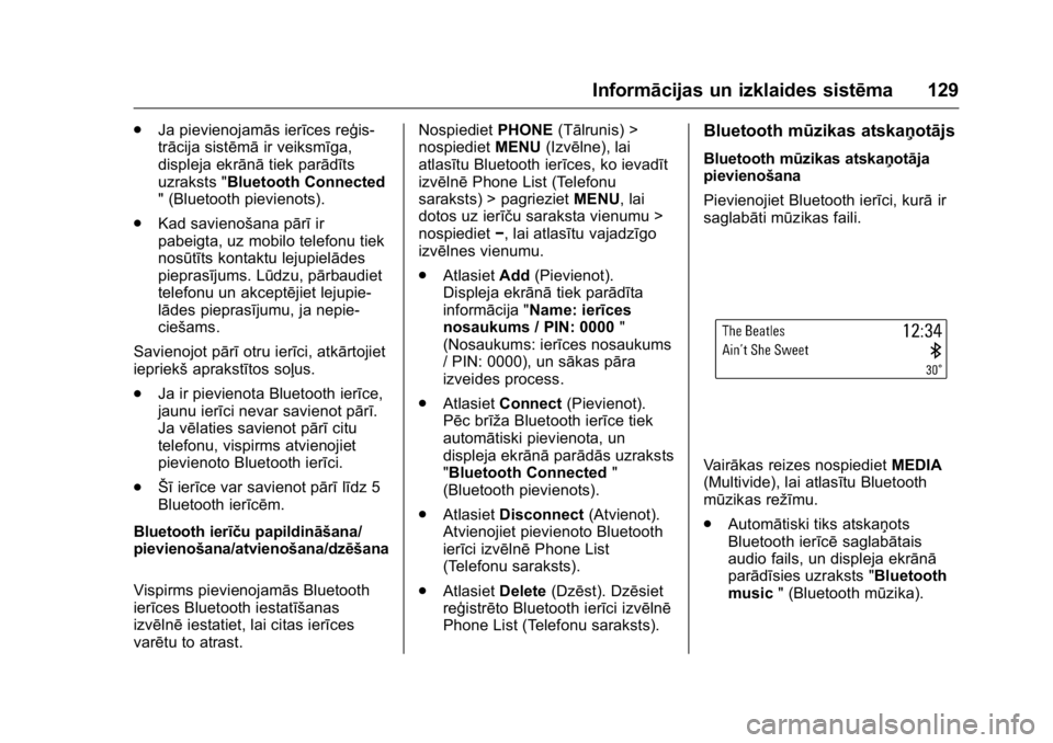 OPEL KARL 2016 Īpašnieka rokasgrāmata (in Latvian) OPEL Karl Owner Manual (GMK-Localizing-EU LHD-9231167) - 2016 - crc -
9/10/15
Informācijas un izklaides sistēma 129
.Ja pievienojamās ierīces reģis-
trācija sistēmā ir veiksmīga,
displeja ekr OPEL KARL 2016 Īpašnieka rokasgrāmata (in Latvian) OPEL Karl Owner Manual (GMK-Localizing-EU LHD-9231167) - 2016 - crc -
9/10/15
Informācijas un izklaides sistēma 129
.Ja pievienojamās ierīces reģis-
trācija sistēmā ir veiksmīga,
displeja ekr