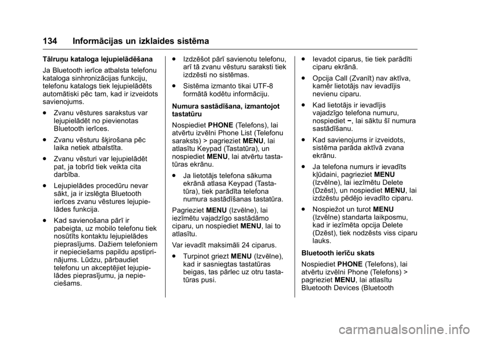 OPEL KARL 2016 Īpašnieka rokasgrāmata (in Latvian) OPEL Karl Owner Manual (GMK-Localizing-EU LHD-9231167) - 2016 - crc -
9/10/15
134 Informācijas un izklaides sistēma
Tālruņu kataloga lejupielādēšana
Ja Bluetooth ierīce atbalsta telefonu
katal OPEL KARL 2016 Īpašnieka rokasgrāmata (in Latvian) OPEL Karl Owner Manual (GMK-Localizing-EU LHD-9231167) - 2016 - crc -
9/10/15
134 Informācijas un izklaides sistēma
Tālruņu kataloga lejupielādēšana
Ja Bluetooth ierīce atbalsta telefonu
katal