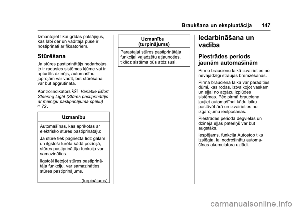 OPEL KARL 2016 Īpašnieka rokasgrāmata (in Latvian) OPEL Karl Owner Manual (GMK-Localizing-EU LHD-9231167) - 2016 - crc -
9/10/15
Braukšana un ekspluatācija 147
Izmantojiet tikai grīdas paklājiņus,
kas labi der un vadītāja pusēir
nostiprināti OPEL KARL 2016 Īpašnieka rokasgrāmata (in Latvian) OPEL Karl Owner Manual (GMK-Localizing-EU LHD-9231167) - 2016 - crc -
9/10/15
Braukšana un ekspluatācija 147
Izmantojiet tikai grīdas paklājiņus,
kas labi der un vadītāja pusēir
nostiprināti