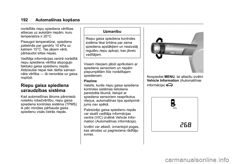 OPEL KARL 2016 Īpašnieka rokasgrāmata (in Latvian) OPEL Karl Owner Manual (GMK-Localizing-EU LHD-9231167) - 2016 - crc -
9/10/15
192 Automašīnas kopšana
norādītās riepu spiediena vērtības
attiecas uz aukstām riepām, kuru
temperatūra ir 20° OPEL KARL 2016 Īpašnieka rokasgrāmata (in Latvian) OPEL Karl Owner Manual (GMK-Localizing-EU LHD-9231167) - 2016 - crc -
9/10/15
192 Automašīnas kopšana
norādītās riepu spiediena vērtības
attiecas uz aukstām riepām, kuru
temperatūra ir 20°