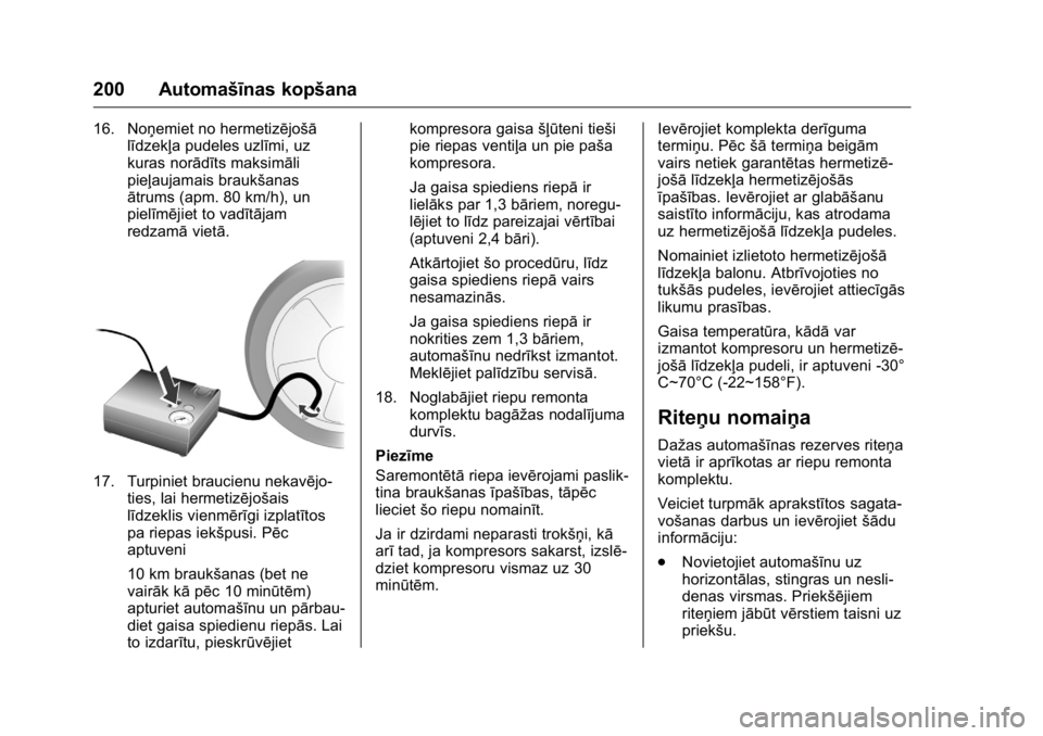 OPEL KARL 2016 Īpašnieka rokasgrāmata (in Latvian) OPEL Karl Owner Manual (GMK-Localizing-EU LHD-9231167) - 2016 - crc -
9/10/15
200 Automašīnas kopšana
16. Noņemiet no hermetizējošālīdzekļa pudeles uzlīmi, uz
kuras norādīts maksimāli
pie OPEL KARL 2016 Īpašnieka rokasgrāmata (in Latvian) OPEL Karl Owner Manual (GMK-Localizing-EU LHD-9231167) - 2016 - crc -
9/10/15
200 Automašīnas kopšana
16. Noņemiet no hermetizējošālīdzekļa pudeles uzlīmi, uz
kuras norādīts maksimāli
pie