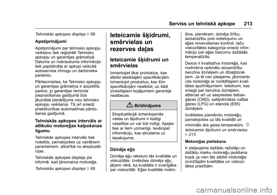OPEL KARL 2016 Īpašnieka rokasgrāmata (in Latvian) OPEL Karl Owner Manual (GMK-Localizing-EU LHD-9231167) - 2016 - crc -
9/10/15
Serviss un tehniskāapkope 213
Tehniskās apkopes displejs 069ii.
Apstiprinājumi
Apstiprinājumi par tehnisko apkopju
vei OPEL KARL 2016 Īpašnieka rokasgrāmata (in Latvian) OPEL Karl Owner Manual (GMK-Localizing-EU LHD-9231167) - 2016 - crc -
9/10/15
Serviss un tehniskāapkope 213
Tehniskās apkopes displejs 069ii.
Apstiprinājumi
Apstiprinājumi par tehnisko apkopju
vei