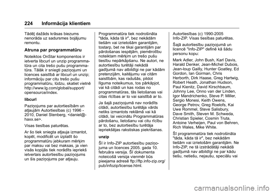 OPEL KARL 2016 Īpašnieka rokasgrāmata (in Latvian) OPEL Karl Owner Manual (GMK-Localizing-EU LHD-9231167) - 2016 - crc -
9/10/15
224 Informācija klientiem
Tādēļdažāds krāsas biezums
nenorāda uz sadursmes bojājumu
remontu.
Atruna par programma OPEL KARL 2016 Īpašnieka rokasgrāmata (in Latvian) OPEL Karl Owner Manual (GMK-Localizing-EU LHD-9231167) - 2016 - crc -
9/10/15
224 Informācija klientiem
Tādēļdažāds krāsas biezums
nenorāda uz sadursmes bojājumu
remontu.
Atruna par programma