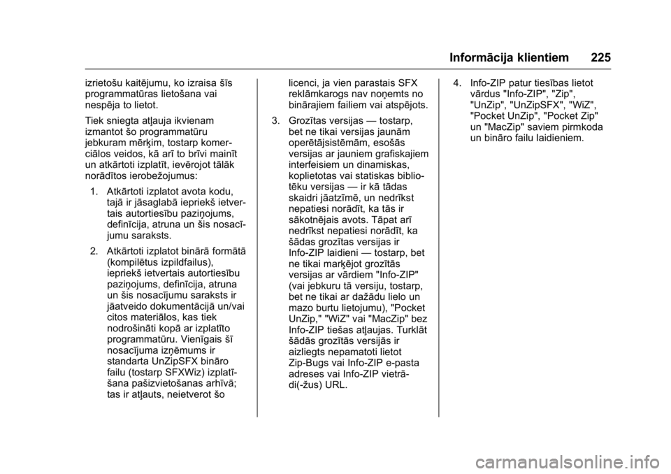 OPEL KARL 2016 Īpašnieka rokasgrāmata (in Latvian) OPEL Karl Owner Manual (GMK-Localizing-EU LHD-9231167) - 2016 - crc -
9/10/15
Informācija klientiem 225
izrietošu kaitējumu, ko izraisašīs
programmatūras lietošana vai
nespēja to lietot.
Tiek OPEL KARL 2016 Īpašnieka rokasgrāmata (in Latvian) OPEL Karl Owner Manual (GMK-Localizing-EU LHD-9231167) - 2016 - crc -
9/10/15
Informācija klientiem 225
izrietošu kaitējumu, ko izraisašīs
programmatūras lietošana vai
nespēja to lietot.
Tiek