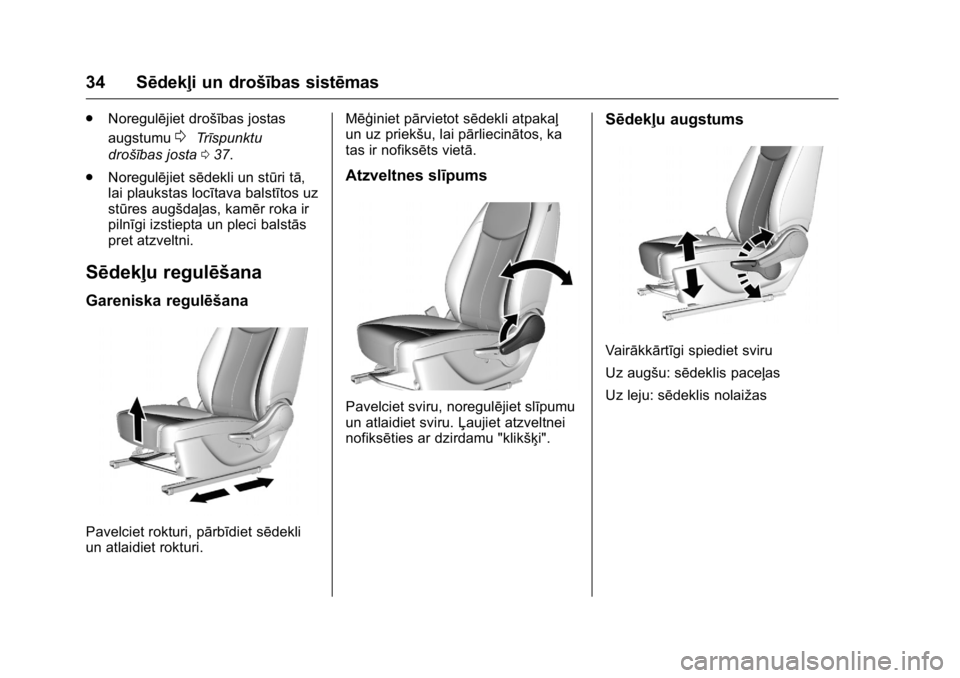 OPEL KARL 2016 Īpašnieka rokasgrāmata (in Latvian) OPEL Karl Owner Manual (GMK-Localizing-EU LHD-9231167) - 2016 - crc -
9/10/15
34 Sēdekļi un drošības sistēmas
.Noregulējiet drošības jostas
augstumu
0Trīspunktu
drošības josta 037.
. Noregu OPEL KARL 2016 Īpašnieka rokasgrāmata (in Latvian) OPEL Karl Owner Manual (GMK-Localizing-EU LHD-9231167) - 2016 - crc -
9/10/15
34 Sēdekļi un drošības sistēmas
.Noregulējiet drošības jostas
augstumu
0Trīspunktu
drošības josta 037.
. Noregu