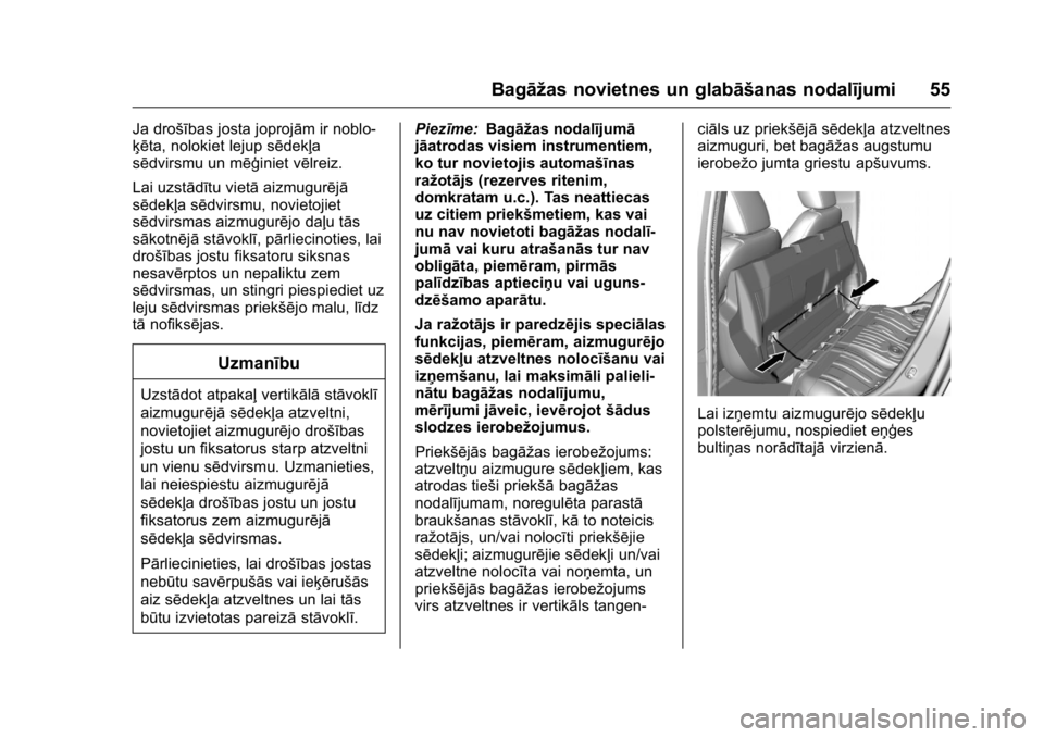 OPEL KARL 2016 Īpašnieka rokasgrāmata (in Latvian) OPEL Karl Owner Manual (GMK-Localizing-EU LHD-9231167) - 2016 - crc -
9/10/15
Bagāžas novietnes un glabāšanas nodalījumi 55
Ja drošības josta joprojām ir noblo-
ķēta, nolokiet lejup sēdekļ OPEL KARL 2016 Īpašnieka rokasgrāmata (in Latvian) OPEL Karl Owner Manual (GMK-Localizing-EU LHD-9231167) - 2016 - crc -
9/10/15
Bagāžas novietnes un glabāšanas nodalījumi 55
Ja drošības josta joprojām ir noblo-
ķēta, nolokiet lejup sēdekļ
