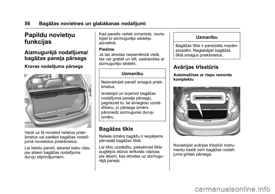 OPEL KARL 2016 Īpašnieka rokasgrāmata (in Latvian) OPEL Karl Owner Manual (GMK-Localizing-EU LHD-9231167) - 2016 - crc -
9/10/15
56 Bagāžas novietnes un glabāšanas nodalījumi
Papildu novietņu
funkcijas
Aizmugurējānodalījuma/
bagāžas paneļa OPEL KARL 2016 Īpašnieka rokasgrāmata (in Latvian) OPEL Karl Owner Manual (GMK-Localizing-EU LHD-9231167) - 2016 - crc -
9/10/15
56 Bagāžas novietnes un glabāšanas nodalījumi
Papildu novietņu
funkcijas
Aizmugurējānodalījuma/
bagāžas paneļa