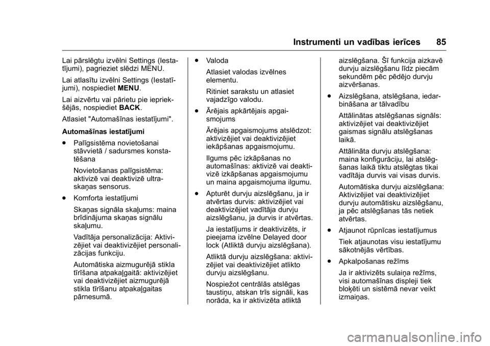 OPEL KARL 2016 Īpašnieka rokasgrāmata (in Latvian) OPEL Karl Owner Manual (GMK-Localizing-EU LHD-9231167) - 2016 - crc -
9/10/15
Instrumenti un vadības ierīces 85
Lai pārslēgtu izvēlni Settings (Iesta-
tījumi), pagrieziet slēdzi MENU.
Lai atlas OPEL KARL 2016 Īpašnieka rokasgrāmata (in Latvian) OPEL Karl Owner Manual (GMK-Localizing-EU LHD-9231167) - 2016 - crc -
9/10/15
Instrumenti un vadības ierīces 85
Lai pārslēgtu izvēlni Settings (Iesta-
tījumi), pagrieziet slēdzi MENU.
Lai atlas