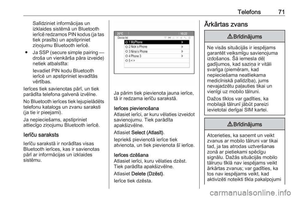 OPEL MERIVA 2016  Informācijas un izklaides sistēmas rokasgrāmata (in Latvian) Telefons71Salīdziniet informācijas un
izklaides sistēmā un Bluetooth
ierīcē redzamos PIN kodus (ja tas
tiek prasīts) un apstipriniet
ziņojumu Bluetooth ierīcē.
● Ja SSP (secure simple pair