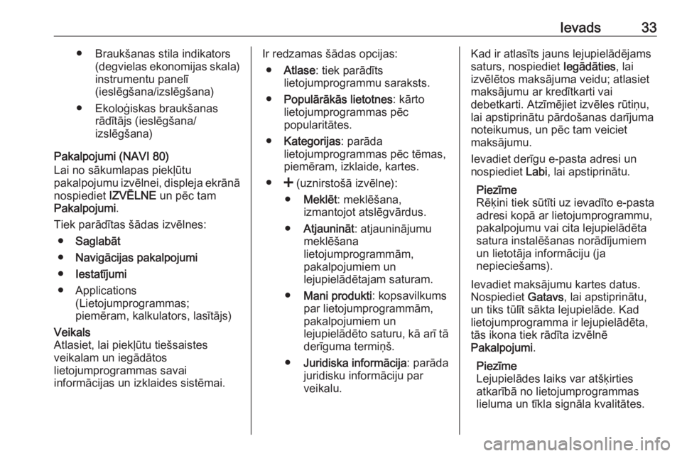 OPEL MOVANO_B 2016  Informācijas un izklaides sistēmas rokasgrāmata (in Latvian) Ievads33● Braukšanas stila indikators(degvielas ekonomijas skala)
instrumentu panelī
(ieslēgšana/izslēgšana)
● Ekoloģiskas braukšanas rādītājs (ieslēgšana/
izslēgšana)
Pakalpojumi (