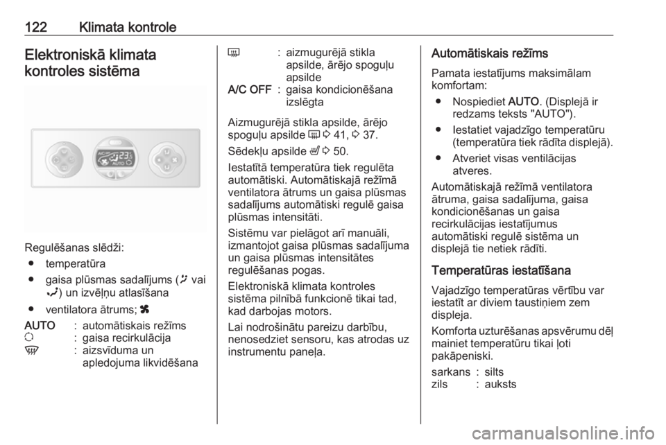 OPEL MOVANO_B 2017.5  Īpašnieka rokasgrāmata (in Latvian) 122Klimata kontroleElektroniskā klimata
kontroles sistēma
Regulēšanas slēdži: ● temperatūra
● gaisa plūsmas sadalījums ( ï vai
î ) un izvēļņu atlasīšana
● ventilatora ātrums;  x