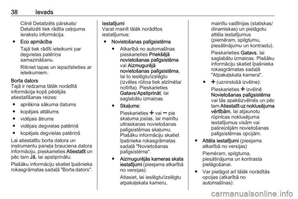 OPEL MOVANO_B 2018  Informācijas un izklaides sistēmas rokasgrāmata (in Latvian) 38IevadsCilnē Detalizēts pārskats/
Detalizēti tiek rādīta ceļojuma
ierakstu informācija.
● Eco apmācība
Tajā tiek rādīti ieteikumi par
degvielas patēriņa
samazināšanu.
Ritiniet lapa