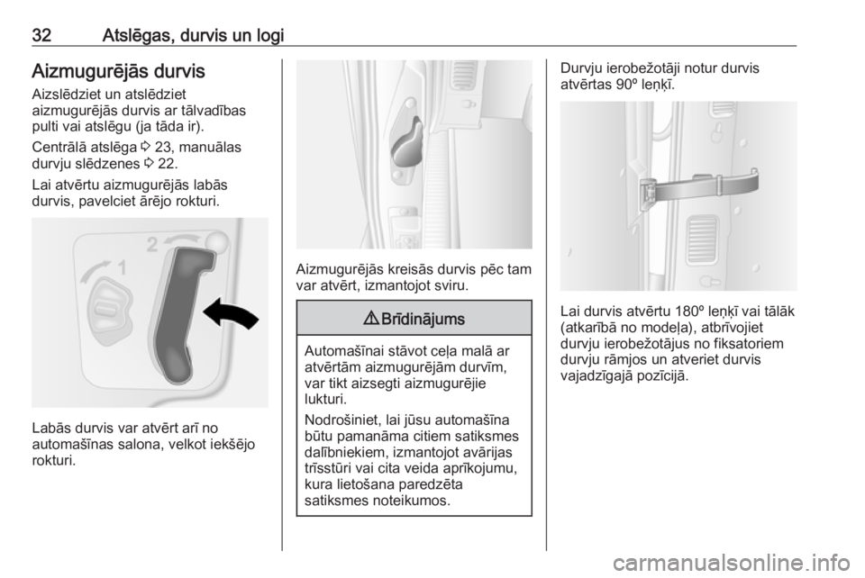 OPEL MOVANO_B 2018  Īpašnieka rokasgrāmata (in Latvian) 32Atslēgas, durvis un logiAizmugurējās durvis
Aizslēdziet un atslēdziet
aizmugurējās durvis ar tālvadības
pulti vai atslēgu (ja tāda ir).
Centrālā atslēga  3 23, manuālas
durvju slēdze