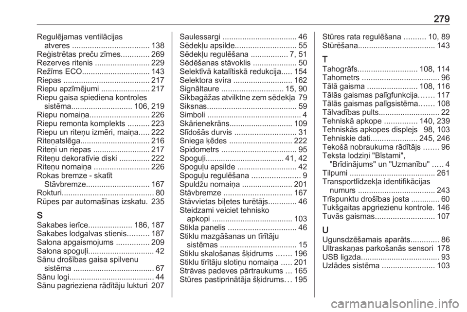 OPEL MOVANO_B 2018.5  Īpašnieka rokasgrāmata (in Latvian) 279Regulējamas ventilācijasatveres  ................................... 138
Reģistrētas preču zīmes .............269
Rezerves ritenis  .........................229
Režīms ECO .................