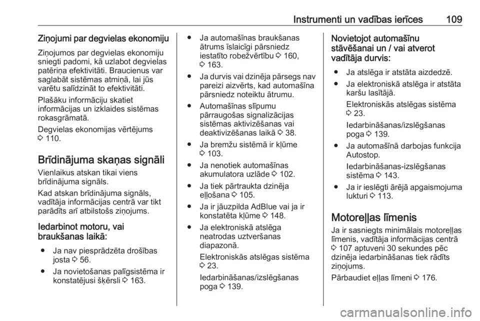 OPEL VIVARO B 2018  Īpašnieka rokasgrāmata (in Latvian) Instrumenti un vadības ierīces109Ziņojumi par degvielas ekonomijuZiņojumos par degvielas ekonomiju
sniegti padomi, kā uzlabot degvielas
patēriņa efektivitāti. Braucienus var
saglabāt sistēma