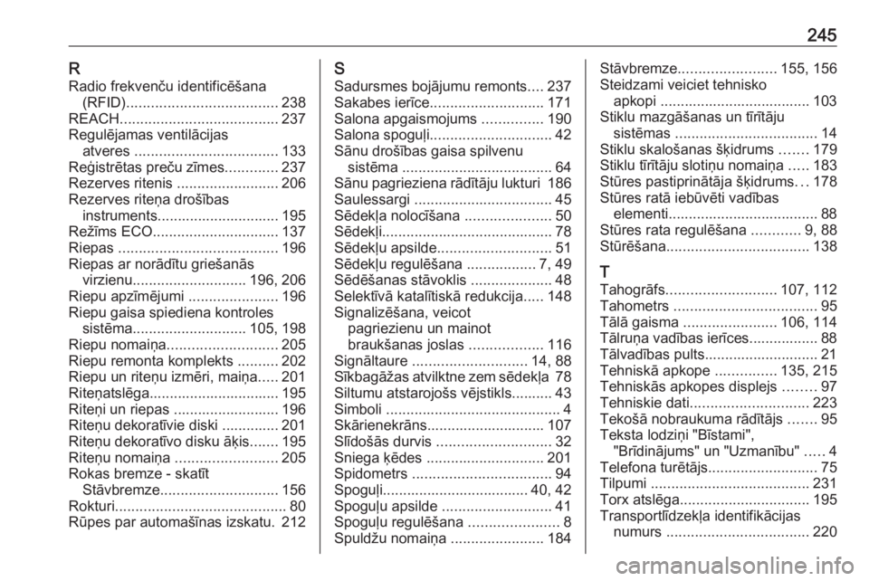 OPEL VIVARO B 2018  Īpašnieka rokasgrāmata (in Latvian) 245RRadio frekvenču identificēšana (RFID) ..................................... 238
REACH ....................................... 237
Regulējamas ventilācijas atveres  ...........................