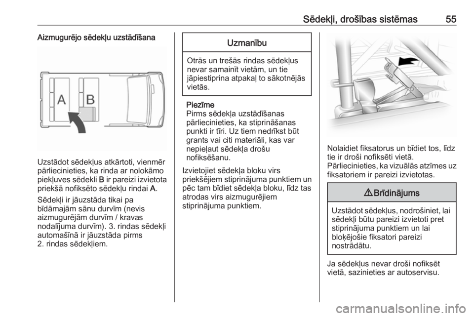 OPEL VIVARO B 2018  Īpašnieka rokasgrāmata (in Latvian) Sēdekļi, drošības sistēmas55Aizmugurējo sēdekļu uzstādīšana
Uzstādot sēdekļus atkārtoti, vienmēr
pārliecinieties, ka rinda ar nolokāmo
piekļuves sēdekli  B ir pareizi izvietota
pri
