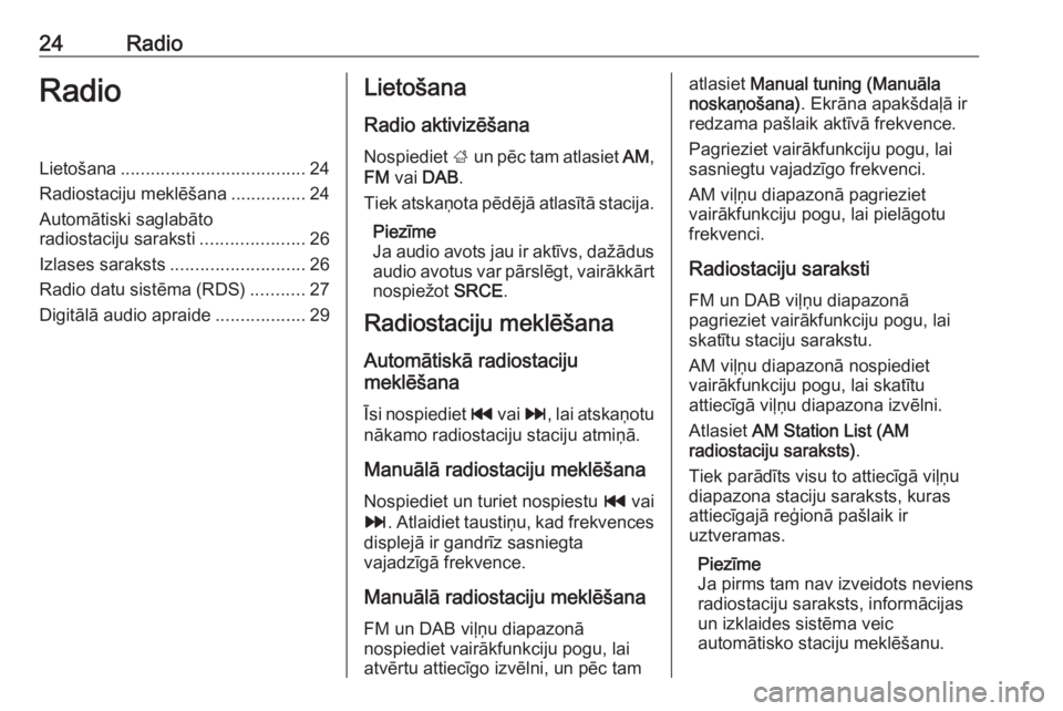 OPEL ZAFIRA C 2016.5  Informācijas un izklaides sistēmas rokasgrāmata (in Latvian) 24RadioRadioLietošana..................................... 24
Radiostaciju meklēšana ...............24
Automātiski saglabāto radiostaciju saraksti .....................26
Izlases saraksts .......