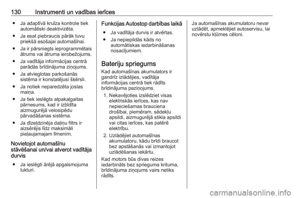 OPEL ZAFIRA C 2017.25  Īpašnieka rokasgrāmata (in Latvian) 130Instrumenti un vadības ierīces● Ja adaptīvā kruīza kontrole tiekautomātiski deaktivizēta.
● Ja esat piebraucis pārāk tuvu priekšā esošajai automašīnai.
● Ja ir pārsniegts iepro