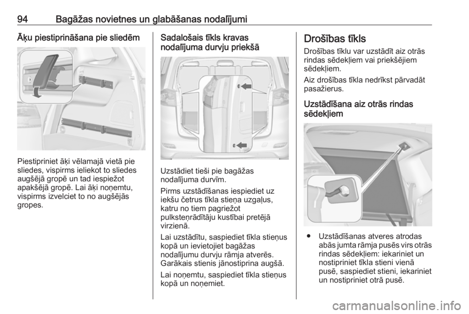 OPEL ZAFIRA C 2018  Īpašnieka rokasgrāmata (in Latvian) 94Bagāžas novietnes un glabāšanas nodalījumiĀķu piestiprināšana pie sliedēm
Piestipriniet āķi vēlamajā vietā pie
sliedes, vispirms ieliekot to sliedes
augšējā gropē un tad iespiežo
