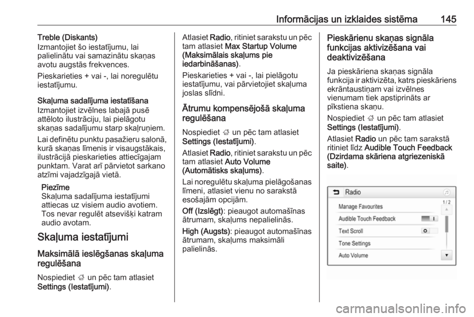 OPEL ZAFIRA C 2019  Īpašnieka rokasgrāmata (in Latvian) Informācijas un izklaides sistēma145Treble (Diskants)
Izmantojiet šo iestatījumu, lai
palielinātu vai samazinātu skaņas
avotu augstās frekvences.
Pieskarieties + vai -, lai noregulētu
iestat�