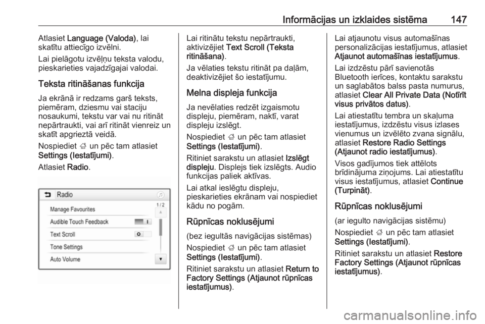 OPEL ZAFIRA C 2019  Īpašnieka rokasgrāmata (in Latvian) Informācijas un izklaides sistēma147Atlasiet Language (Valoda) , lai
skatītu attiecīgo izvēlni.
Lai pielāgotu izvēļņu teksta valodu,
pieskarieties vajadzīgajai valodai.
Teksta ritināšanas 